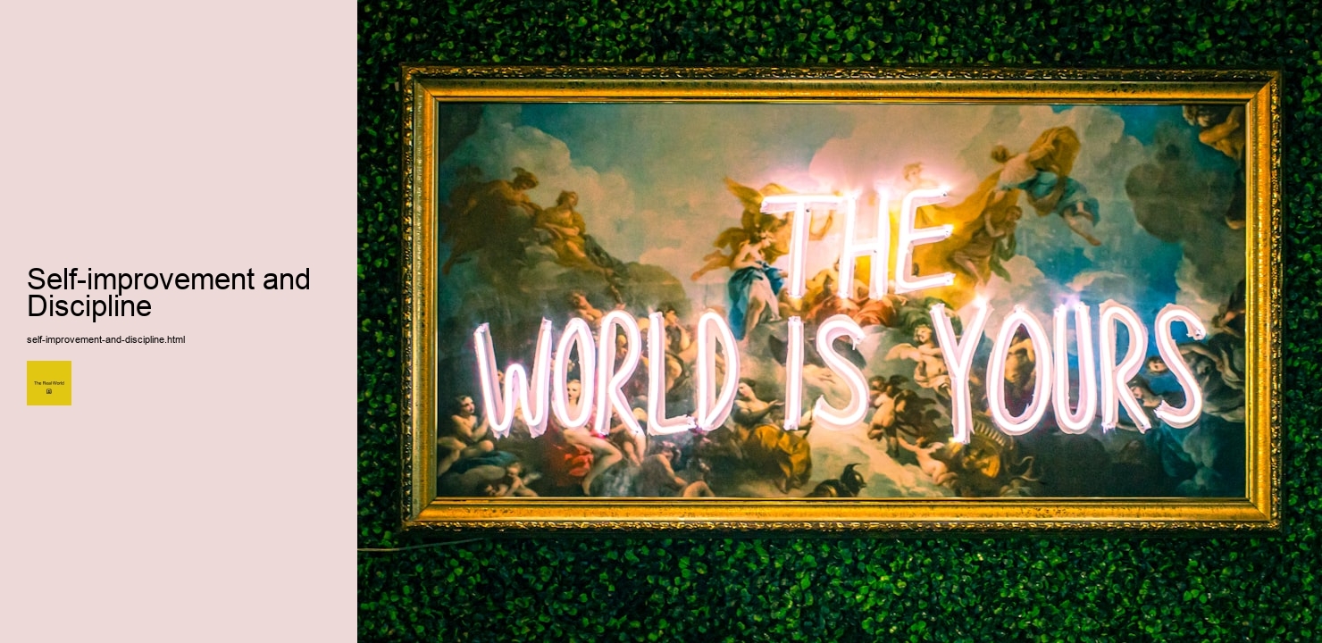 Self-improvement and discipline - The Real World